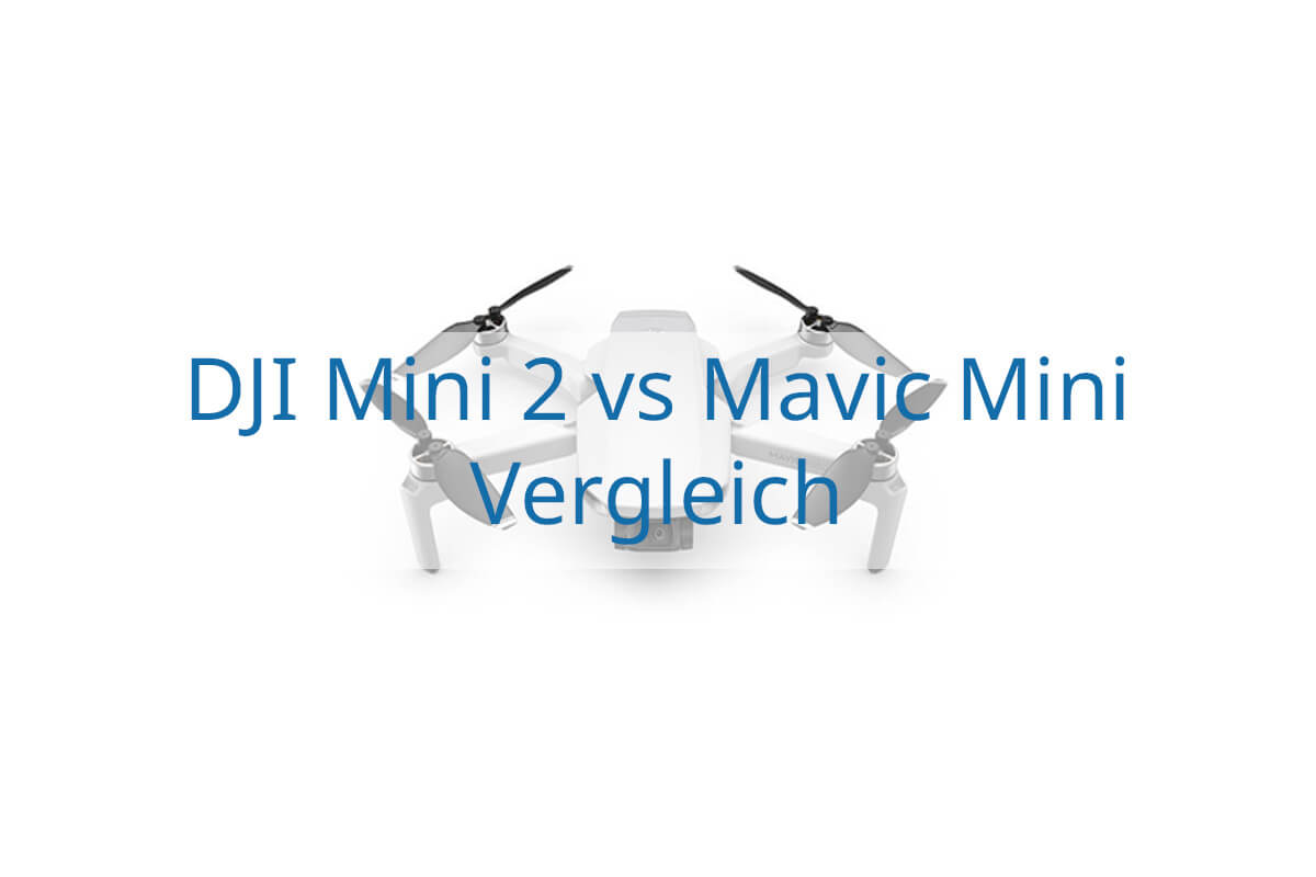 DJI Mini 2 vs Mavic Mini Vergleich